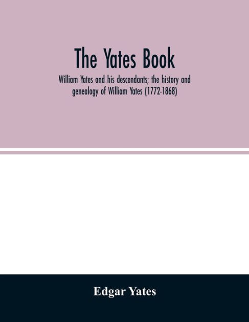 The Yates book William Yates and his descendants; the history and