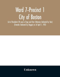 Title: Ward 7-Precinct 1; City of Boston; List of Residents 20 years of Age and Over (Veterans Indicated by Star) (Females Indicated by Dagger) as of April 1, 1923, Author: Unknown