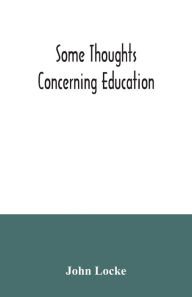 Title: Some thoughts concerning education, Author: John Locke