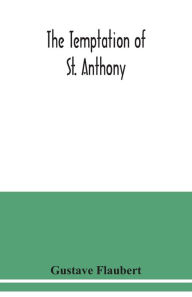Title: The temptation of St. Anthony, Author: Gustave Flaubert