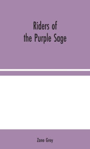 Title: Riders of the Purple Sage, Author: Zane Grey