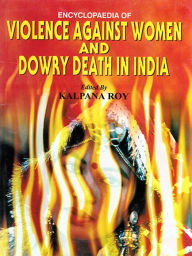 Title: Encyclopaedia of Violence Against Women and Dowry Death in India, Author: Kalpana Roy