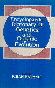 Title: Encyclopaedic Dictionary of Genetics and Organic Evolution (G-O), Author: Kiran Narang