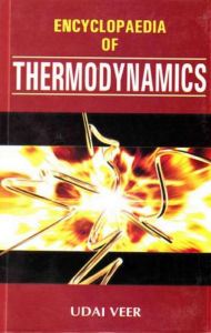 Title: Encyclopaedia of Thermodynamics (Thermodynamic Systems), Author: Udai Veer