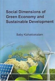 Title: Social Dimensions Of Green Economy And Sustainable Development, Author: BABY KIZHAKKEKALAM