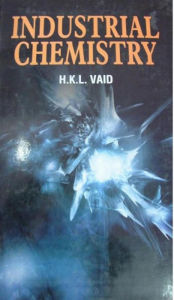 Title: Industrial Chemistry, Author: H. K. L. VAID