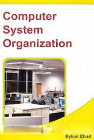 Title: Computer Systems Organization, Author: Ryhan Ebad