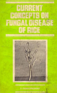 Title: Current Concepts on Fungal Diseases of Rice, Author: S. GANGOPADHYAY