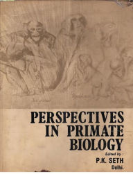 Title: Perspectives in Primate Biology, Author: P. K. SETH