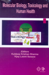 Title: Molecular Biology, Toxicology And Human Health, Author: Kuldeep Krishan Sharma