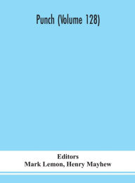 Title: Punch (Volume 128), Author: Mark Lemon