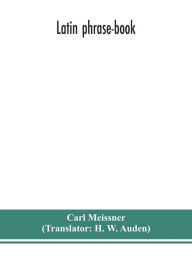 Title: Latin phrase-book, Author: Carl Meissner