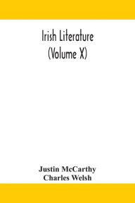 Title: Irish literature (Volume X), Author: Justin McCarthy