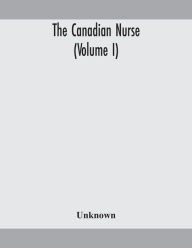 Title: The Canadian nurse (Volume I), Author: Unknown