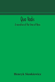 Title: Quo vadis: a narrative of the time of Nero, Author: Henryk Sienkiewicz