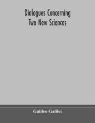 Title: Dialogues concerning two new sciences, Author: Galileo Galilei