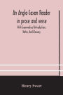 An Anglo-Saxon reader in prose and verse With Grammatical Introduction, Notes, And Glossary