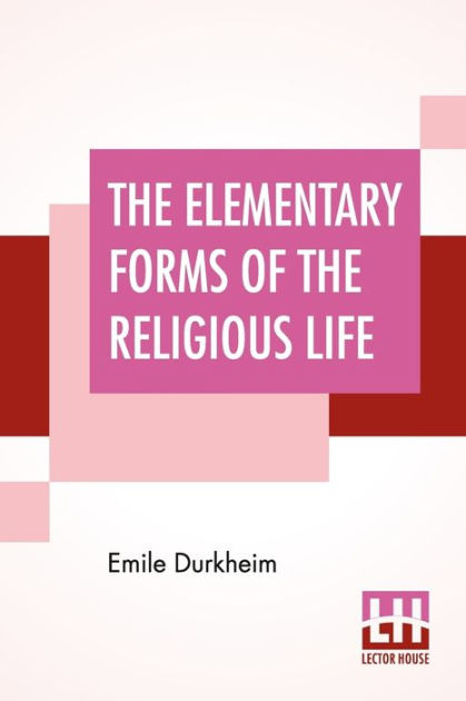 the-elementary-forms-of-the-religious-life-translated-from-the-french