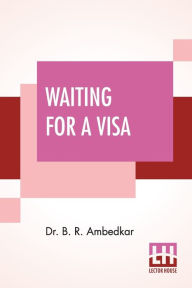 Title: Waiting For A Visa, Author: Ambedkar