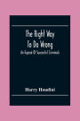 The Right Way To Do Wrong: An Exposé Of Successful Criminals