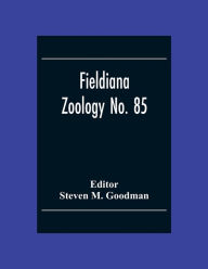 Title: Fieldiana Zoology No. 85; A Floral And Faunal Inventory Of The Eastern Slopes Of The Réserve Naturelle Intégrale D'Andringitra, Madagascar: With Reference To Elevational Variation, Author: Steven M. Goodman