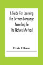 A Guide For Learning The German Language According To The Natural Method