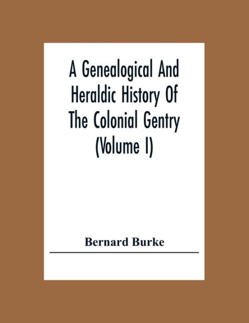 A Genealogical And Heraldic History Of The Colonial Gentry (Volume I ...