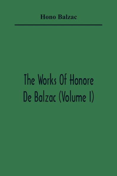 The Works Of Honore De Balzac (Volume I)