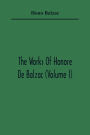 The Works Of Honore De Balzac (Volume I)