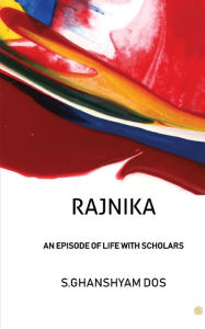 Title: Rajnika: An Episode of Life with Scholars, Author: S Ghanshyam Dos