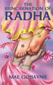 Title: The Reincarnation of Radha, Author: Mae Gosaynie