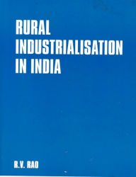 Title: Rural Industrialisation in India: The Changing Profile, Author: R. V. Rao
