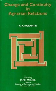 Title: Change and Continuity in Agrarian Relations, Author: G. K. Karanth
