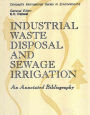 Industrial Waste Disposal and Sewage Irrigation: An Annotated Bibliography