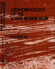 Title: Geomorphology Of The Sonar Bearma Basin, Author: Raj Kumar Rai