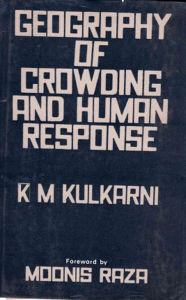 Title: Geography of Crowding and Human Response: A Study of Ahmedabad City, Author: K M Kulkarni