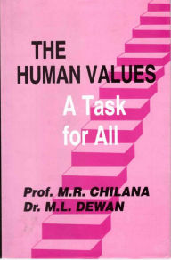 Title: The Human Values: A Task for All, Author: M.R. Chilana