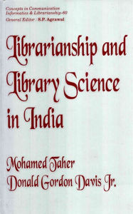 Title: Librarianship and Library Science in India an Outline of Historical Perspectives, Author: Mohamed Taher