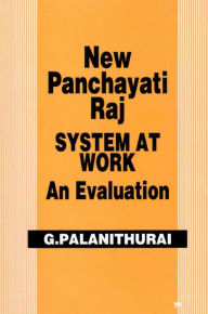 Title: New Panchayati Raj System at Work: An Evaluation, Author: G. Palanithurai