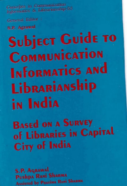 Subject Guide to Communication Informatics and Librarianship in India: Based on a Survey of Libraries in Capital City of India