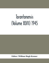 Title: Torontonensis (Volume XIVII) 1945, Author: William Hugh Kenner