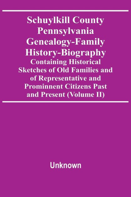 Schuylkill County Pennsylvania Genealogy-Family History-Biography ...