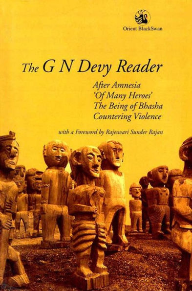 The G N Devy Reader: After Amnesia, Of Many Heroes', The Being of Bhasha and Countering Violence