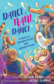 Title: Dance, Nani, Dance Stories of Grandmothers and Grandfathers, Author: Ruskin Bond