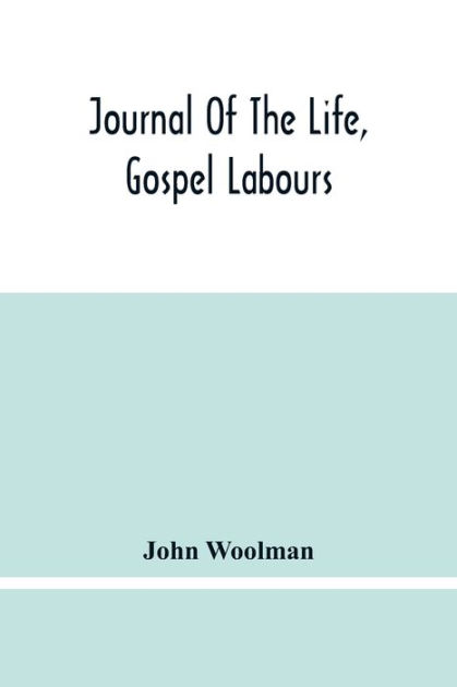 Journal Of The Life Gospel Labours And Christian Experiences Of That