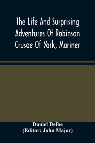 The Life And Surprising Adventures Of Robinson Crusoe Of York, Mariner