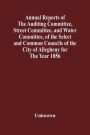Annual Reports Of The Auditing Committee, Street Committee, And Water Committee, Of The Select And Common Councils Of The City Of Allegheny For The Year 1856, Together With A Tabular Statement Of The Grading And Paving Of Streets, In Allegheny City, So Fa
