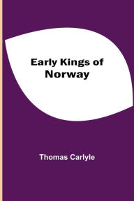 Title: Early Kings of Norway, Author: Thomas Carlyle