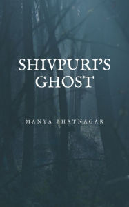 Title: Shivpuri's Ghost, Author: Manya Bhatnagar