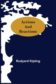 Title: Actions And Reactions, Author: Rudyard Kipling